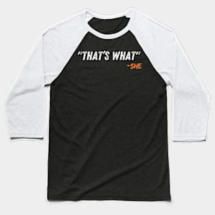 That’s what - She Baseball T-Shirt